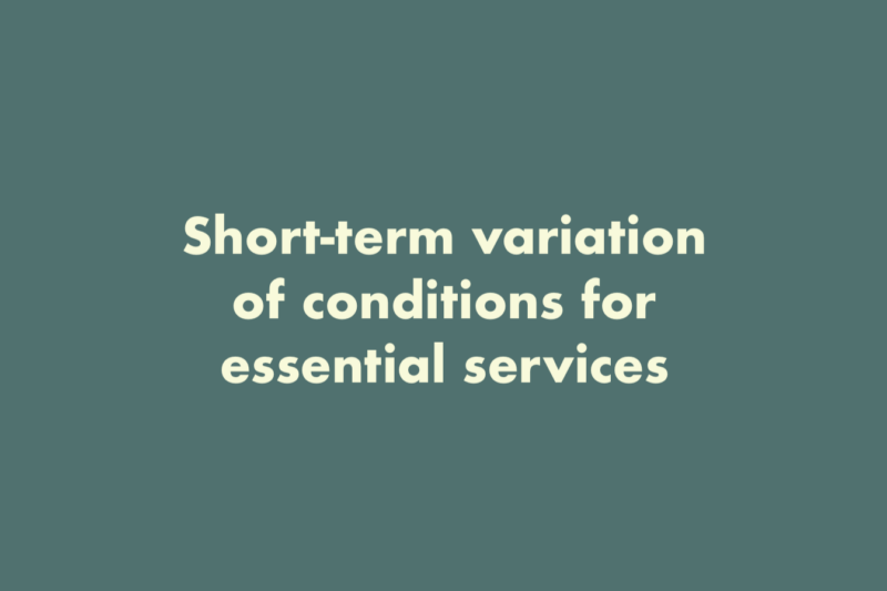Short-term variation of conditions for essential services